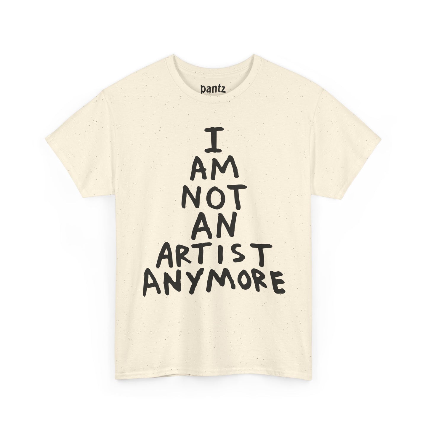 I Am Not An Artist Anymore - Graphic Tee
