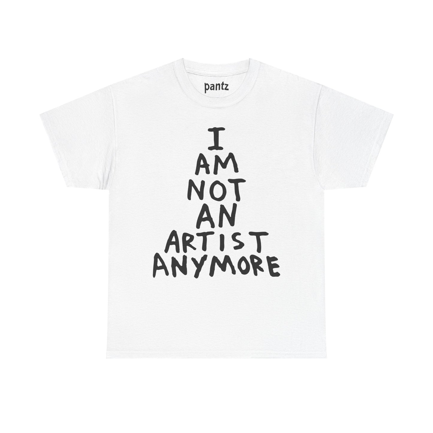 I Am Not An Artist Anymore - Graphic Tee