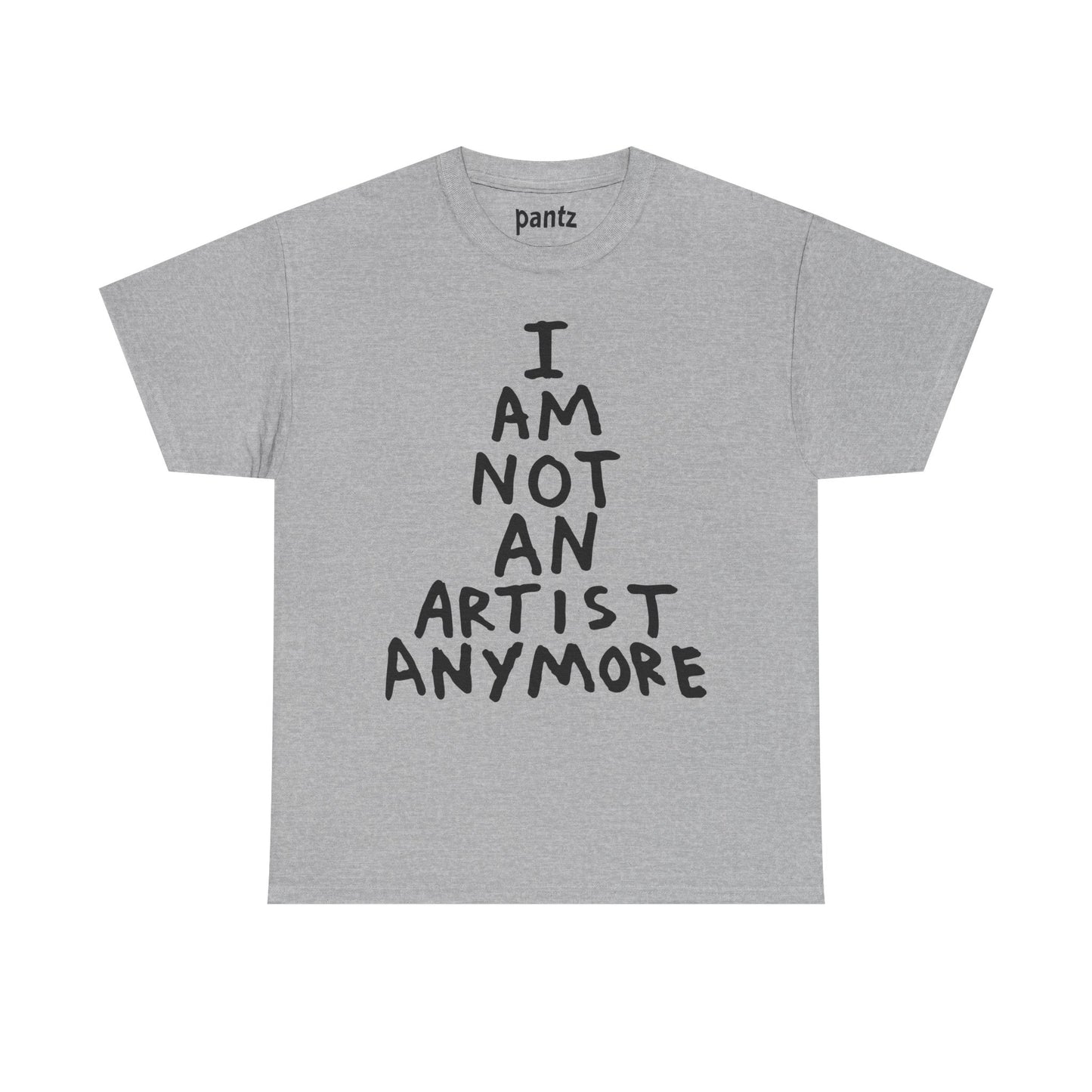 I Am Not An Artist Anymore - Graphic Tee