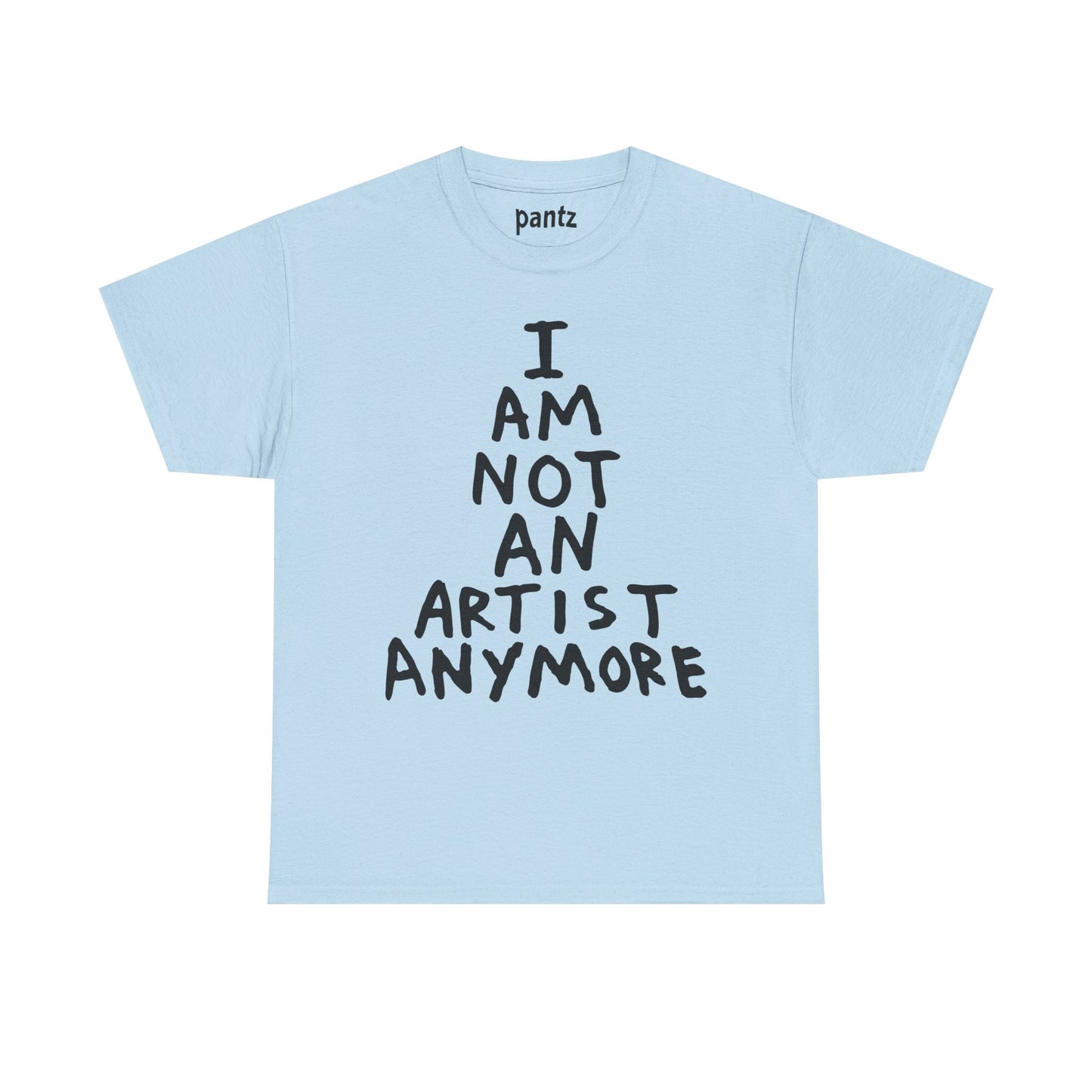 I Am Not An Artist Anymore - Graphic Tee