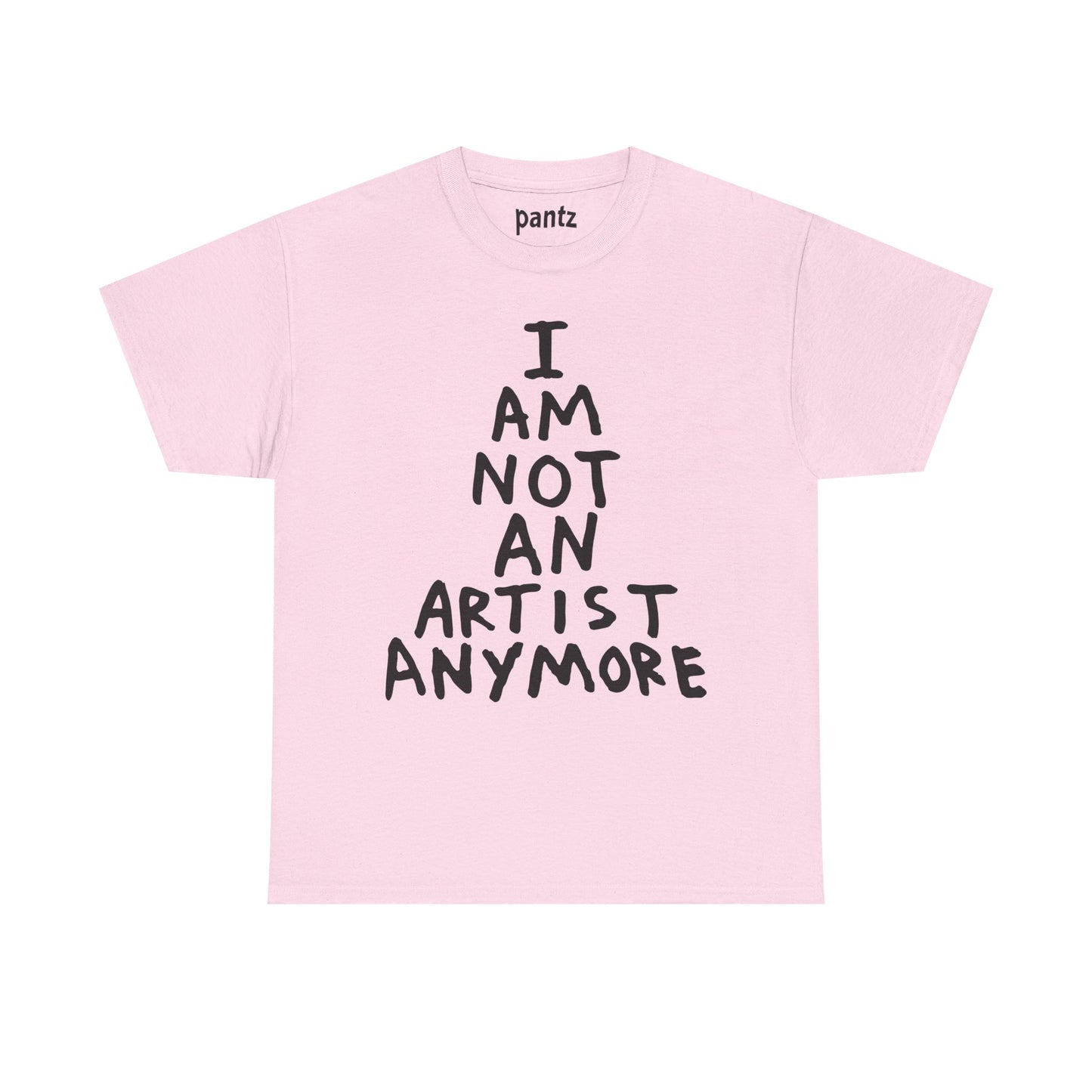 I Am Not An Artist Anymore - Graphic Tee